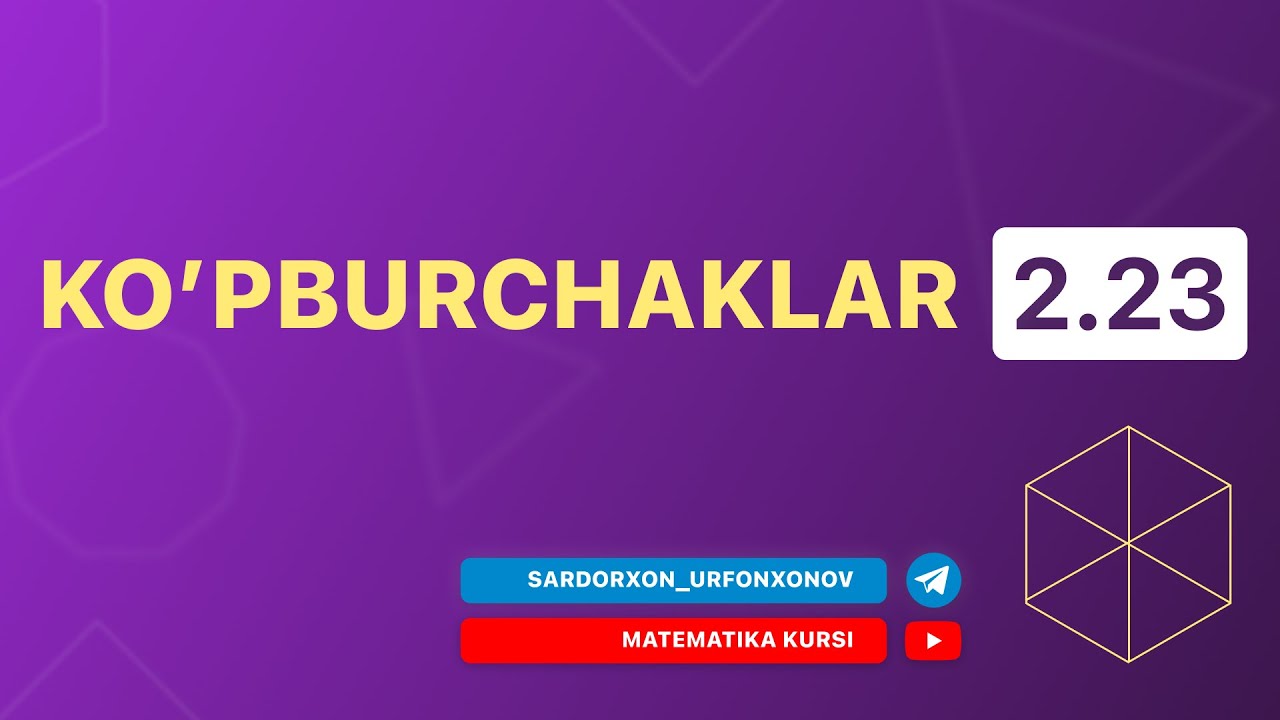 Geometriya 18-dars. 2.23 Ko'pburchaklar