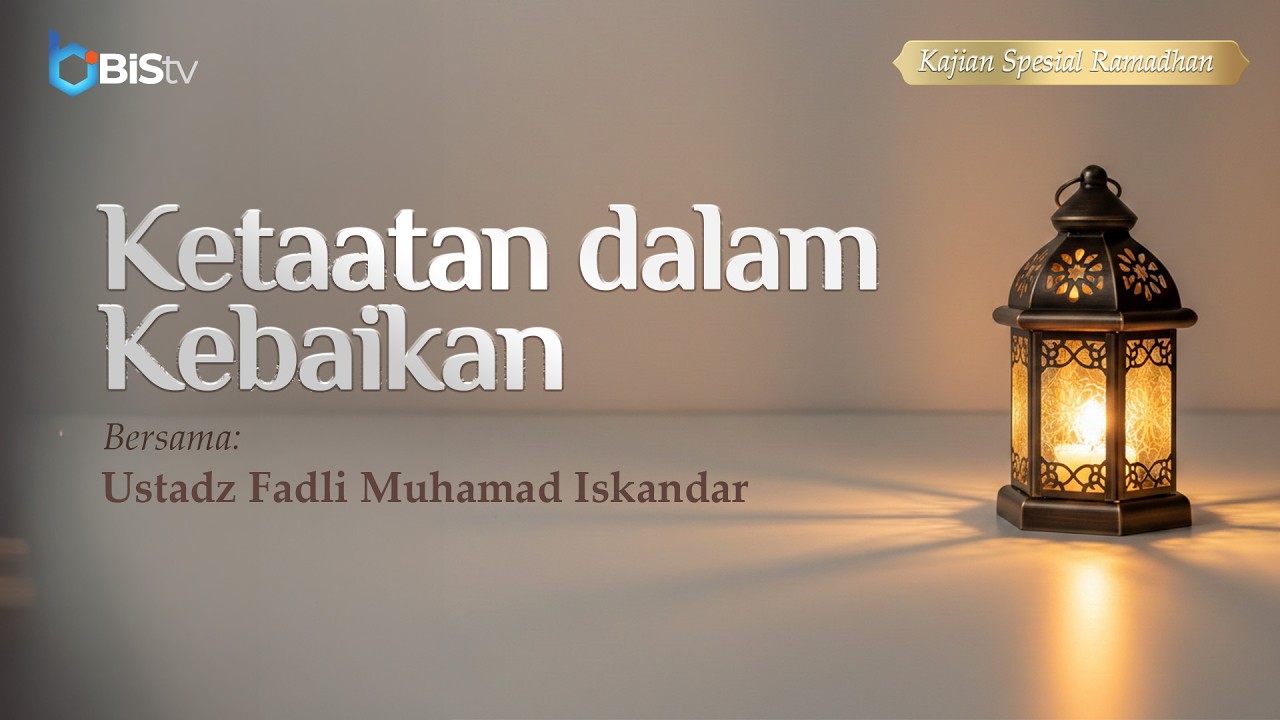 [LIVE] 08 | Ketaatan dalam Kebaikan - Ustadz Fadli Muhamad Iskandar