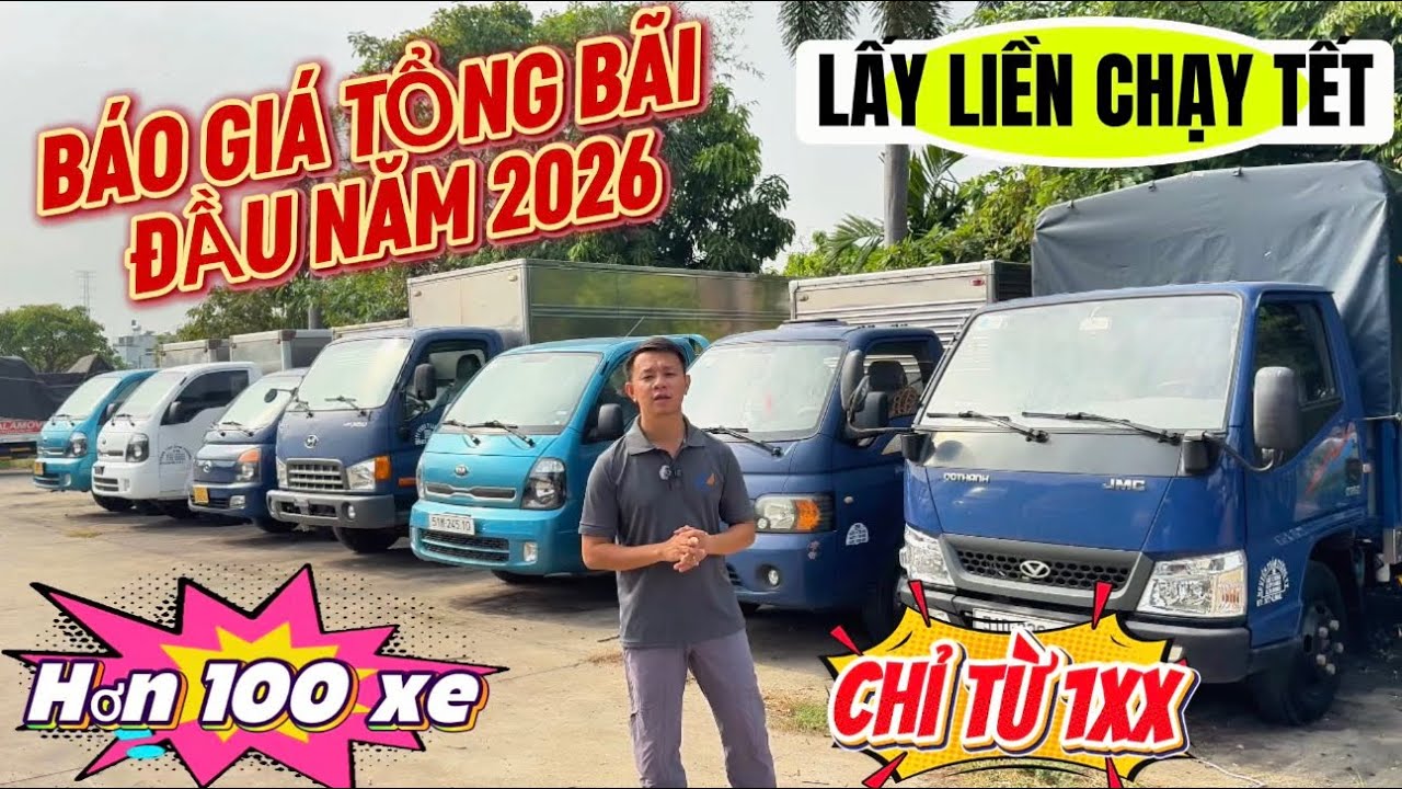 BÁO GIÁ TỔNG BÃI XE CŨ HƠN 100 XE ĐẦU NĂM 2026 | XE TẢI 1 TẤN ĐẾN 5 TẤN | XE TẢI VAN ĐI GIỜ CAO ĐIỂM