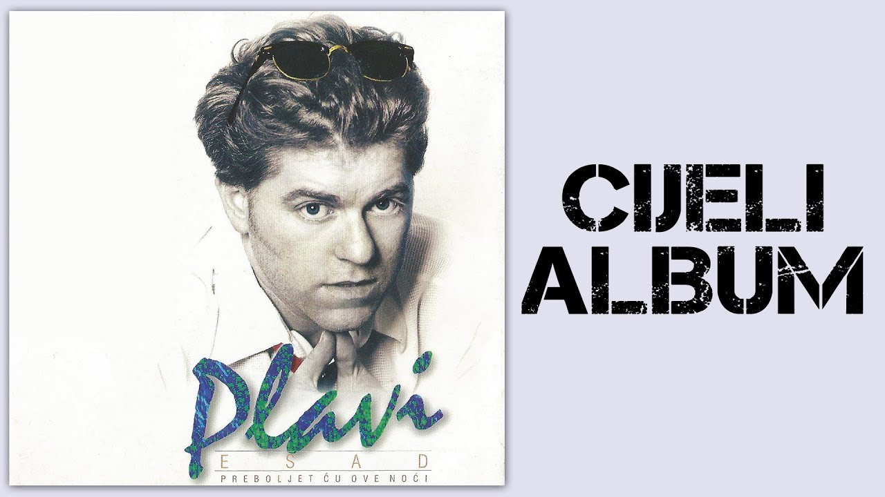 Esad Plavi - Preboljet cu ove noci - CIJELI ALBUM - (Audio 2000)