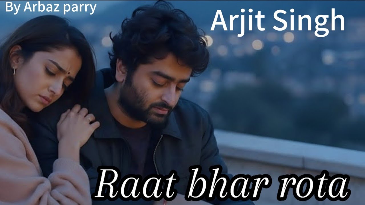 Raat bhar rota raha main chupke se💔 | Emotional Sad Song | Arijit Singh Vibe