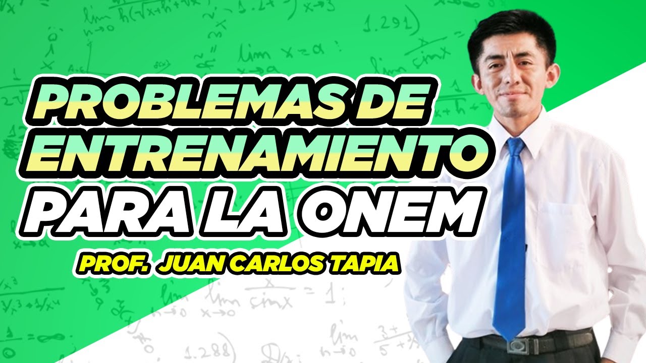 Problemas de Entrenamiento para la ONEM - [PROBLEMAS RESUELTOS]