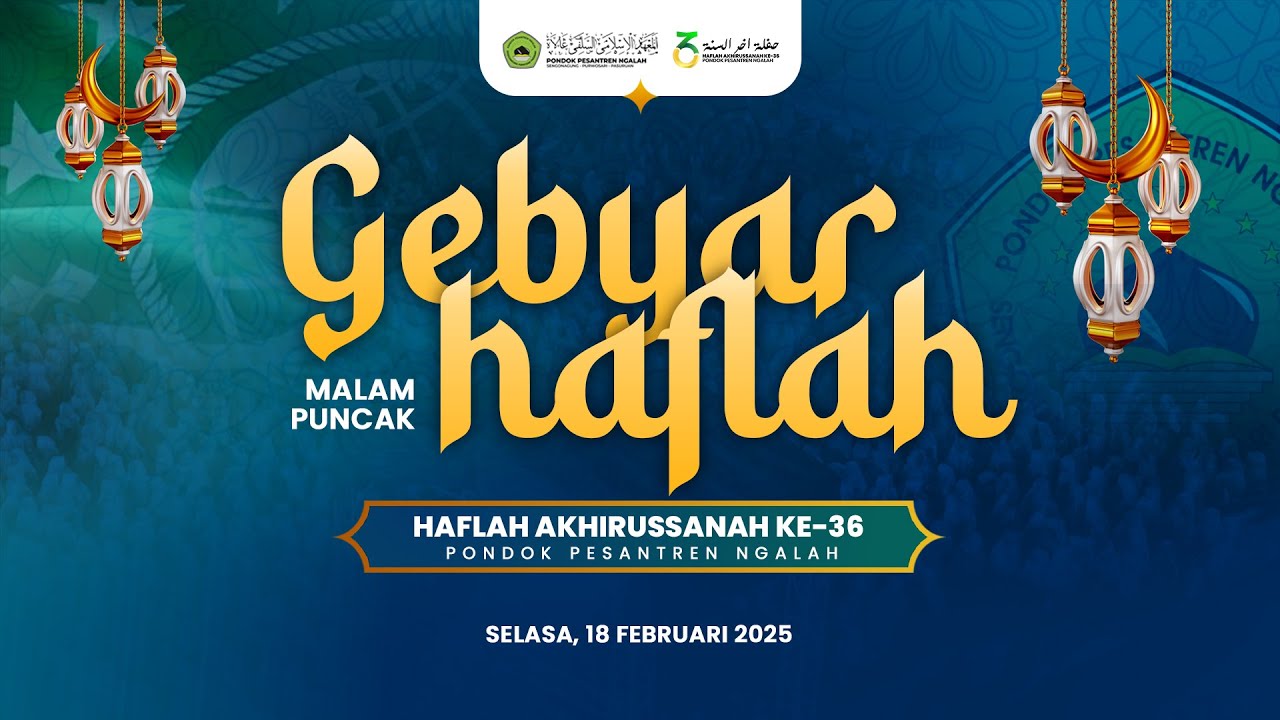 🔴 LIVE MALAM PUNCAK GEBYAR HAFLAH AKHIRUSSANAH KE-36 PP. NGALAH -  Selasa, 18 Februari 2025