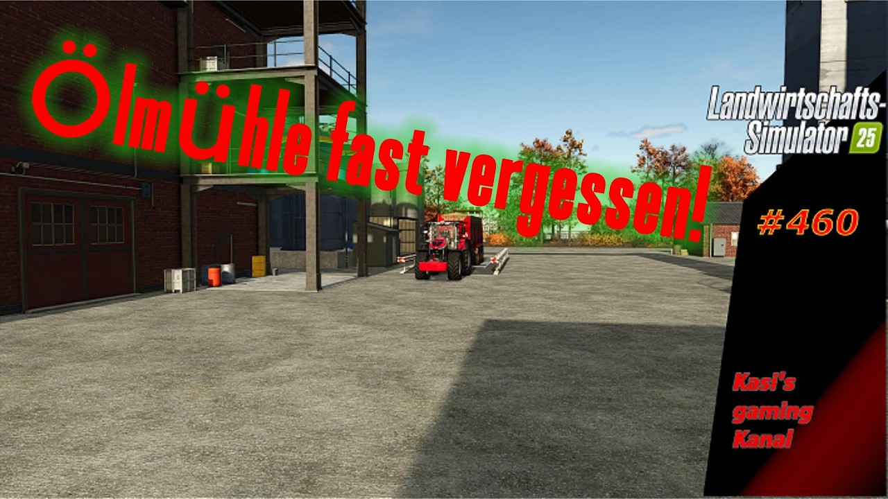 LS 25 Let's play #460 NF Marsch. Ölmuhle fast vergessen!