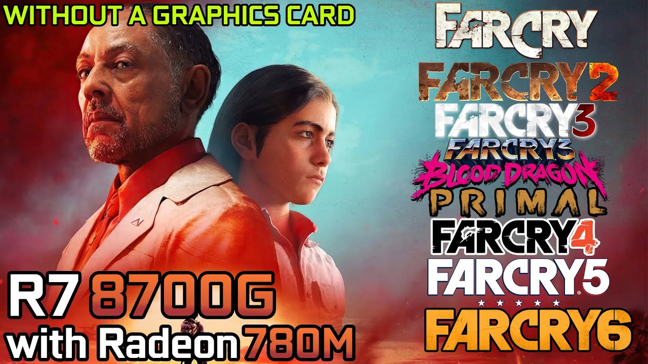 Far Cry Series - Ryzen 7 8700G with Radeon 780M & 32GB RAM