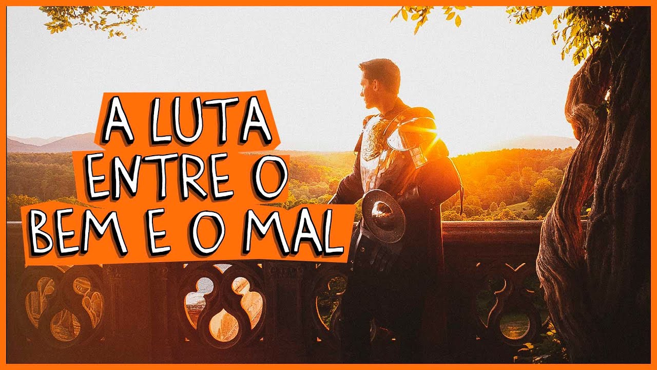 A LUTA ENTRE O BEM E O MAL