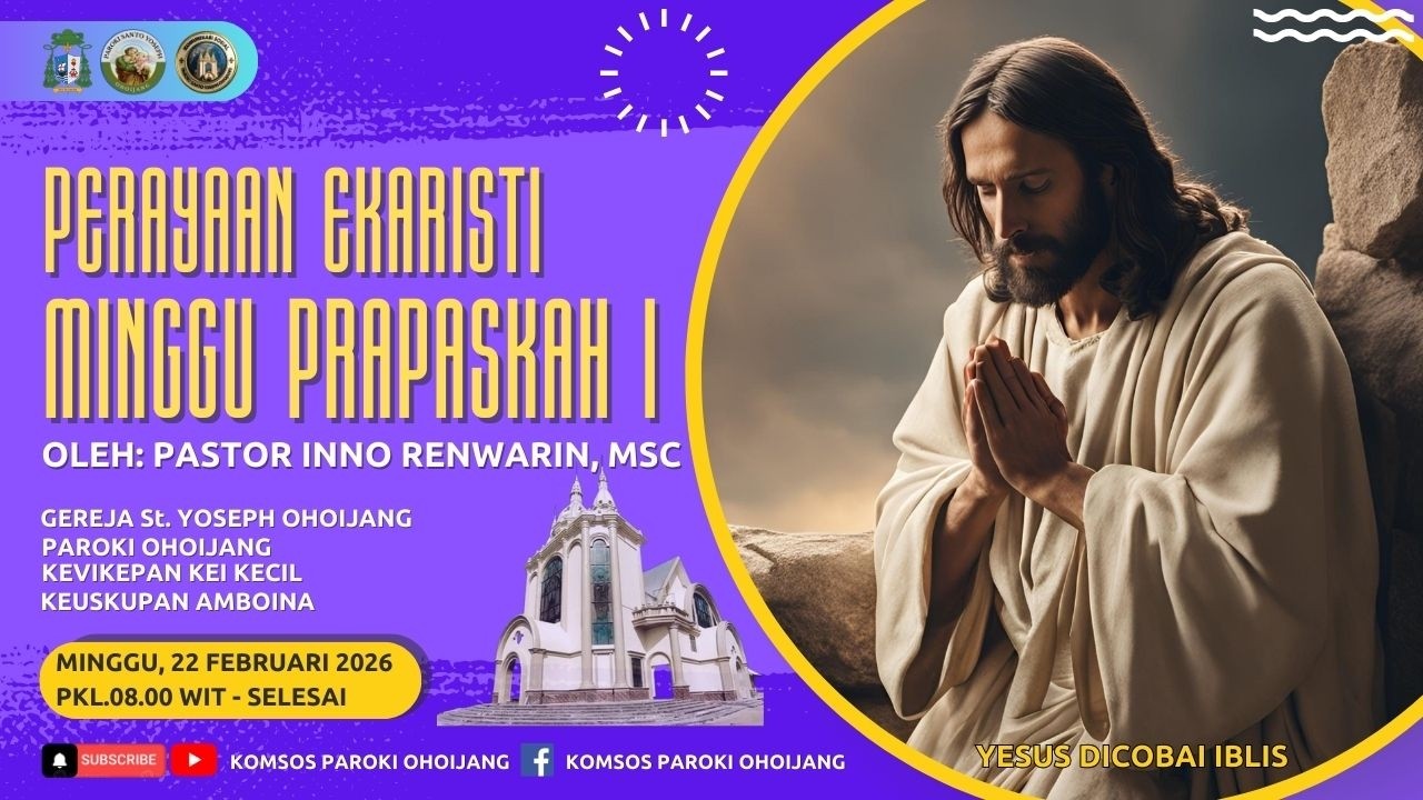 PERAYAAN EKARISTI | HARI MINGGU PRAPASKAH I | 22/02/2026, PKL 08.00 WIT | GEREJA St. YOSEPH OHOIJANG