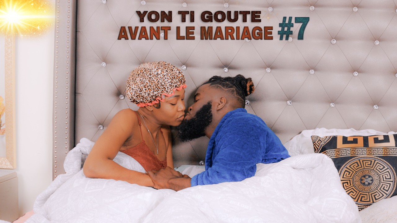 AVANT LE MARIAGE #7  - Yon Ti Goute  / RIGOLO / TOMAS / KOK LETAN / BETTY / NEIY / JESSICA / lORDY