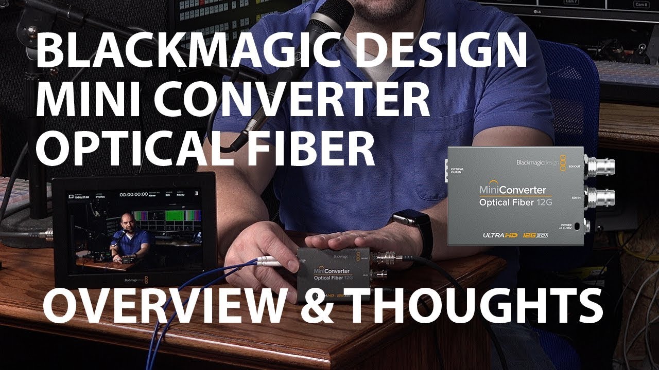 Blackmagic Design Optical Fiber 12G Mini Converter — оптоволокно в SDI — мысли и обзор