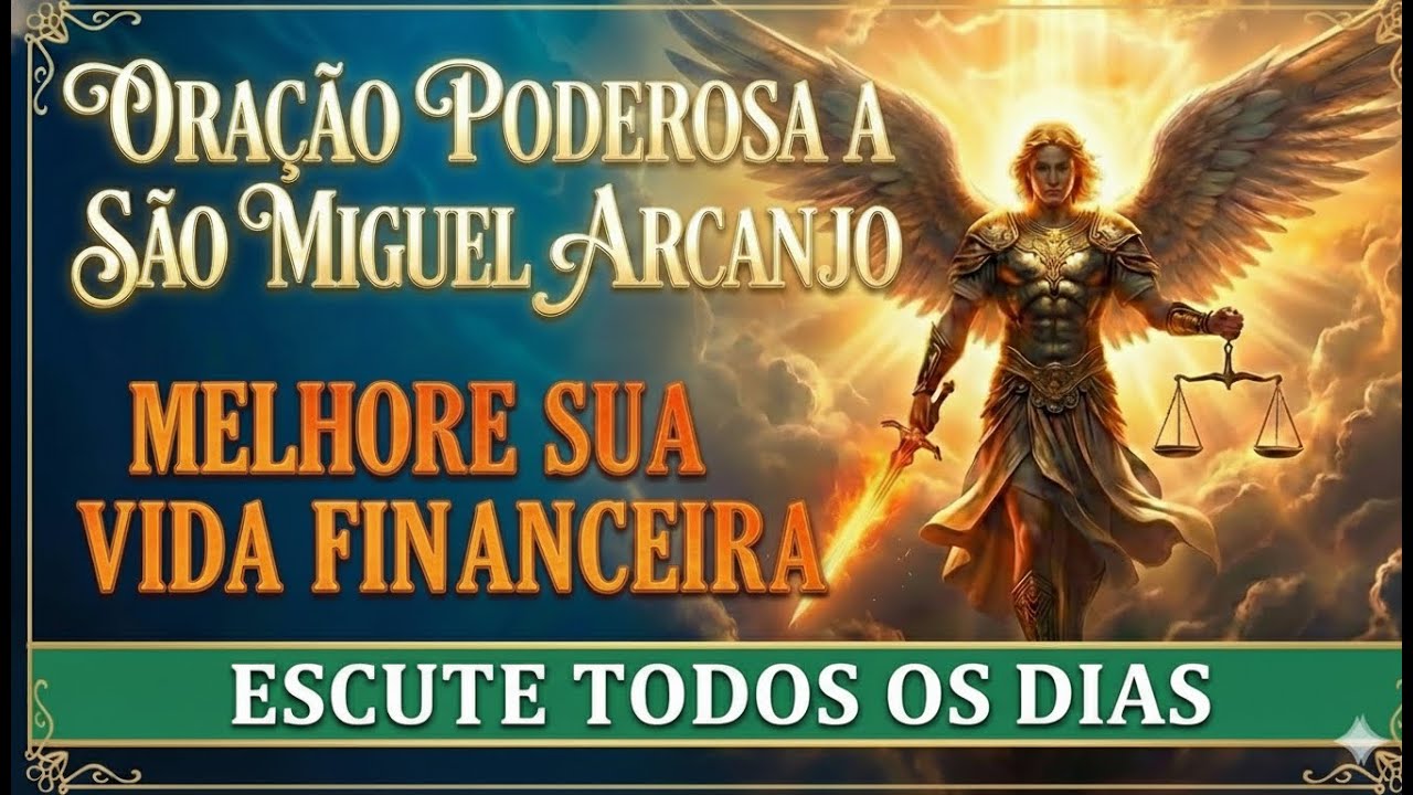 ORAÇÃO PODEROSA SÃO MIGUEL ARCANJO PARA PROSPERIDADE E VIDA FINANCEIRA ORAÇÃO QUE TRANSFORMA HOJE! 💰