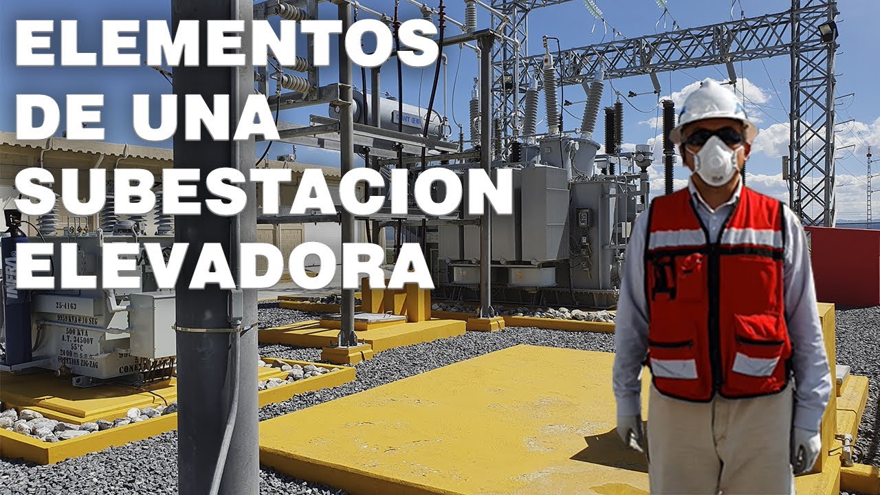 v47 Elementos que conforman una Subestacion Elevadora