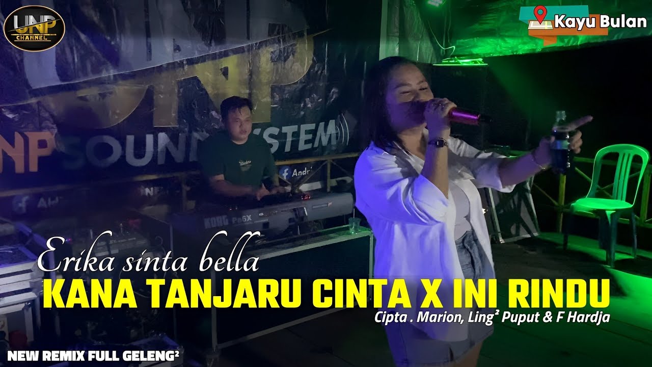KANA TANJARU CINTA X INI RINDU - Erika ESB (Cover) - NEW DJ REMIX FULL GELENG - LIVE DESA KAYU BULAN