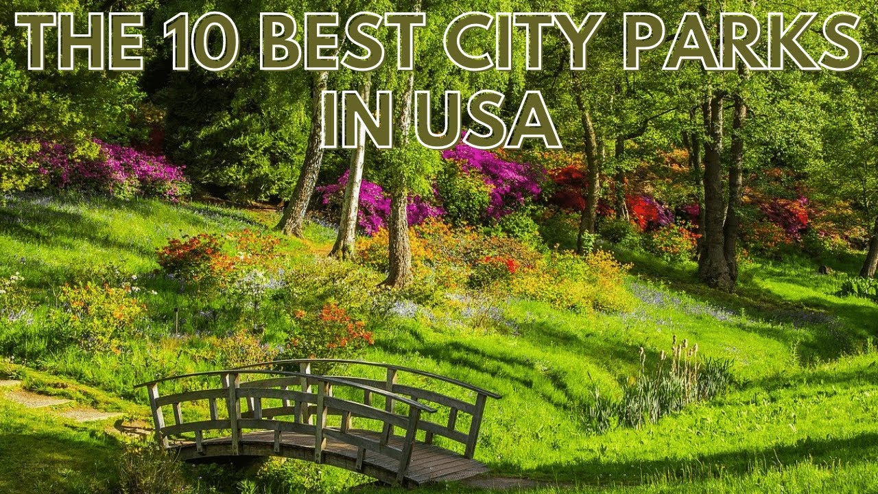 The 10 Best City Parks In The USA | Parks, And Recreation Near Me | Public Parks