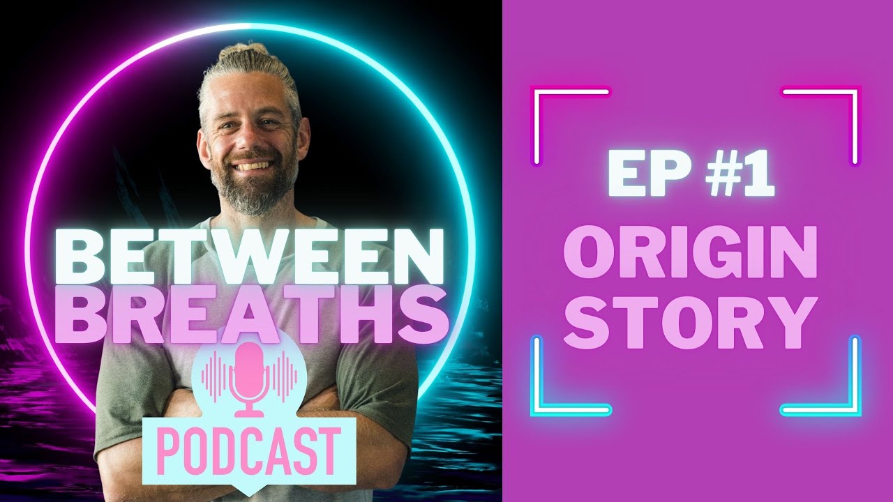 BETWEEN BREATHS Podcast | Origin Episode