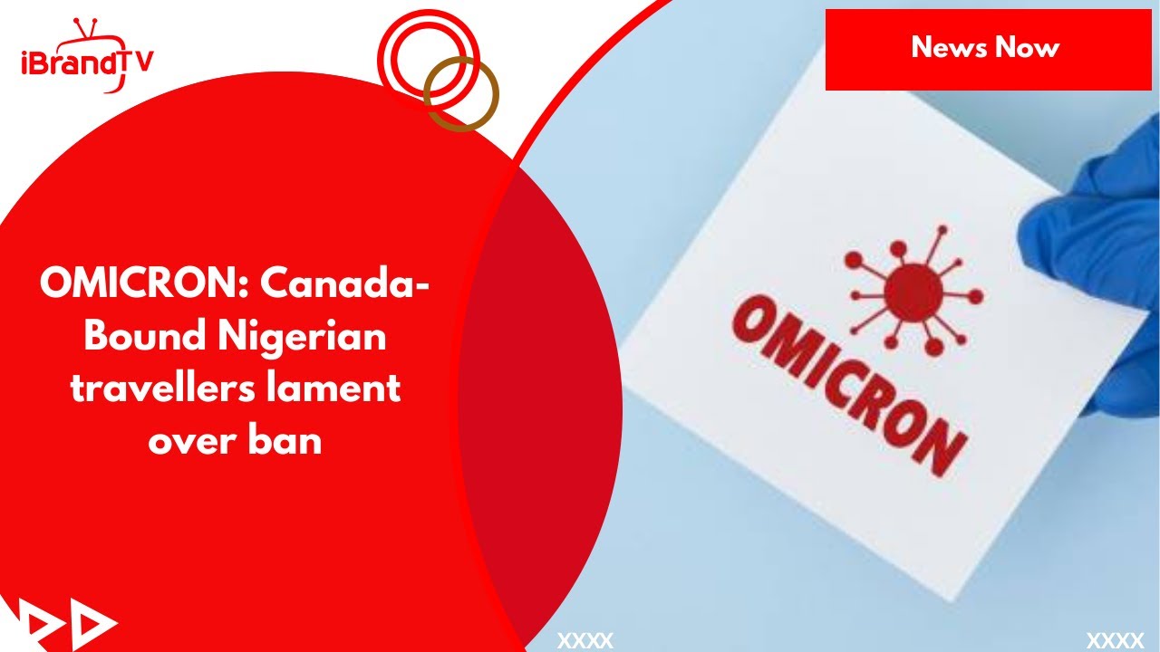 OMICRON: Canada-Bound Nigerian travelers lament over ban