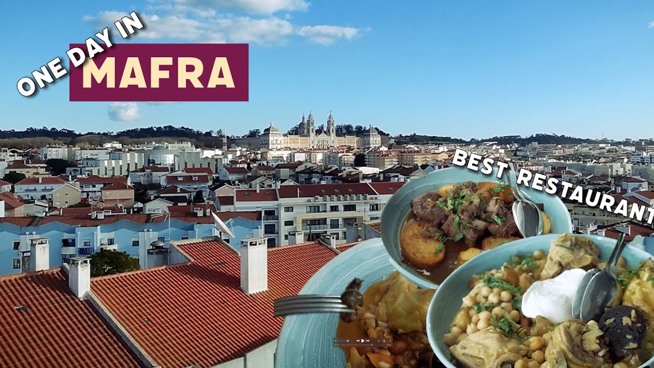One Day in Mafra - Best Places to Visit and Eat