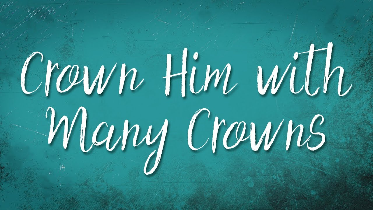 Crown Him With Many Crowns