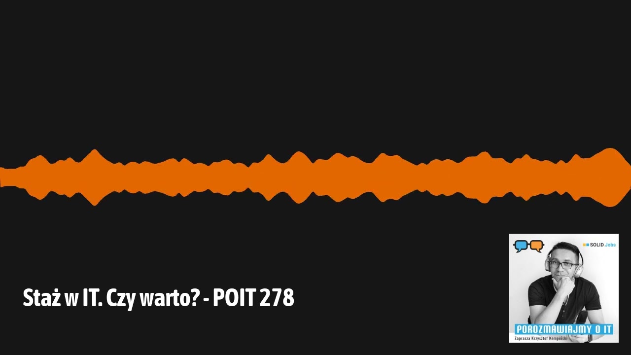 Staż w IT. Czy warto? Gość: Mariusz Bartosik - POIT 278