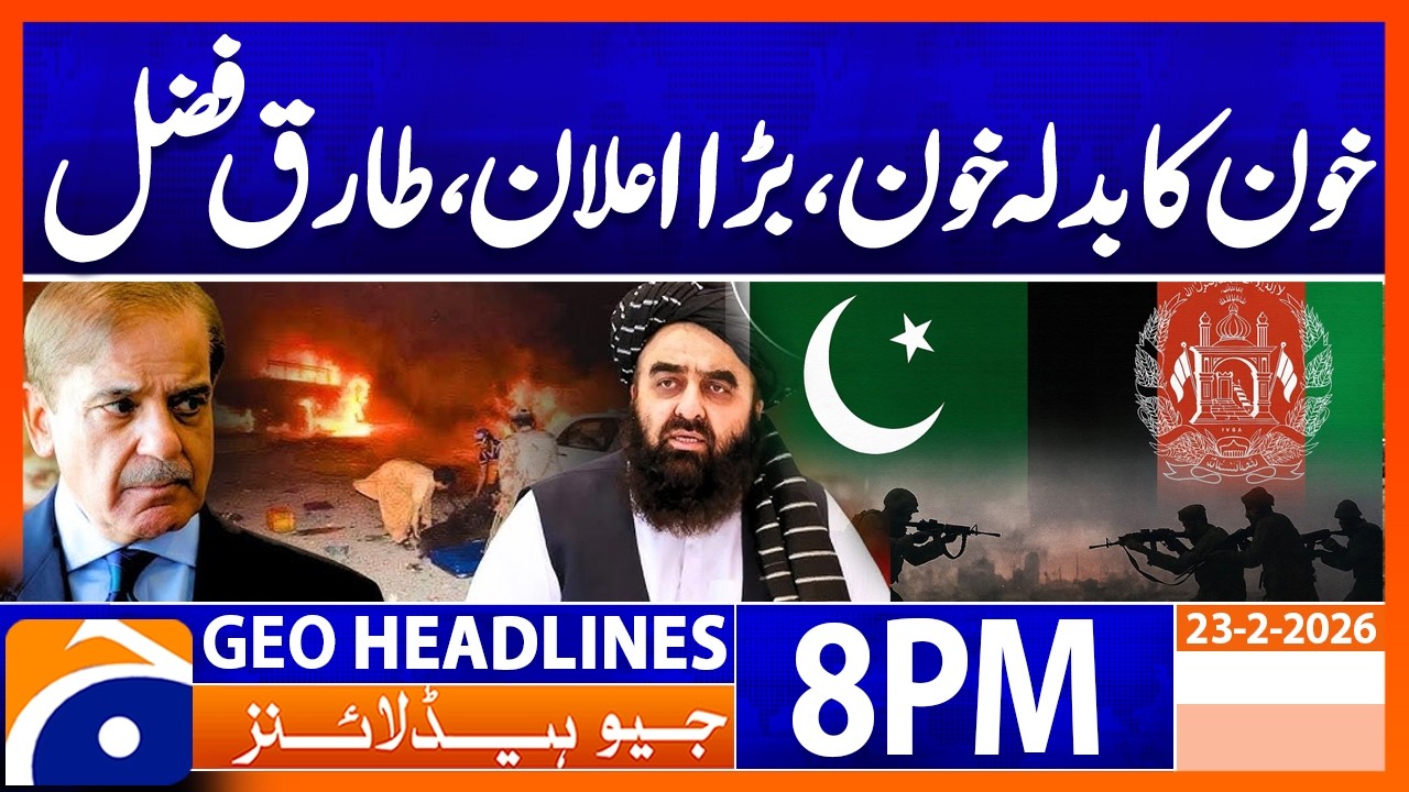 Major Cross-Border Operation - Latest Updates | Headlines Geo News 8 PM (23rd Feb 2026)