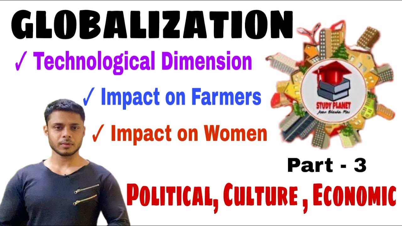 Globalisation | Cultural & Technological Dimensions | Impact on Farmers & Women | (Part-3)