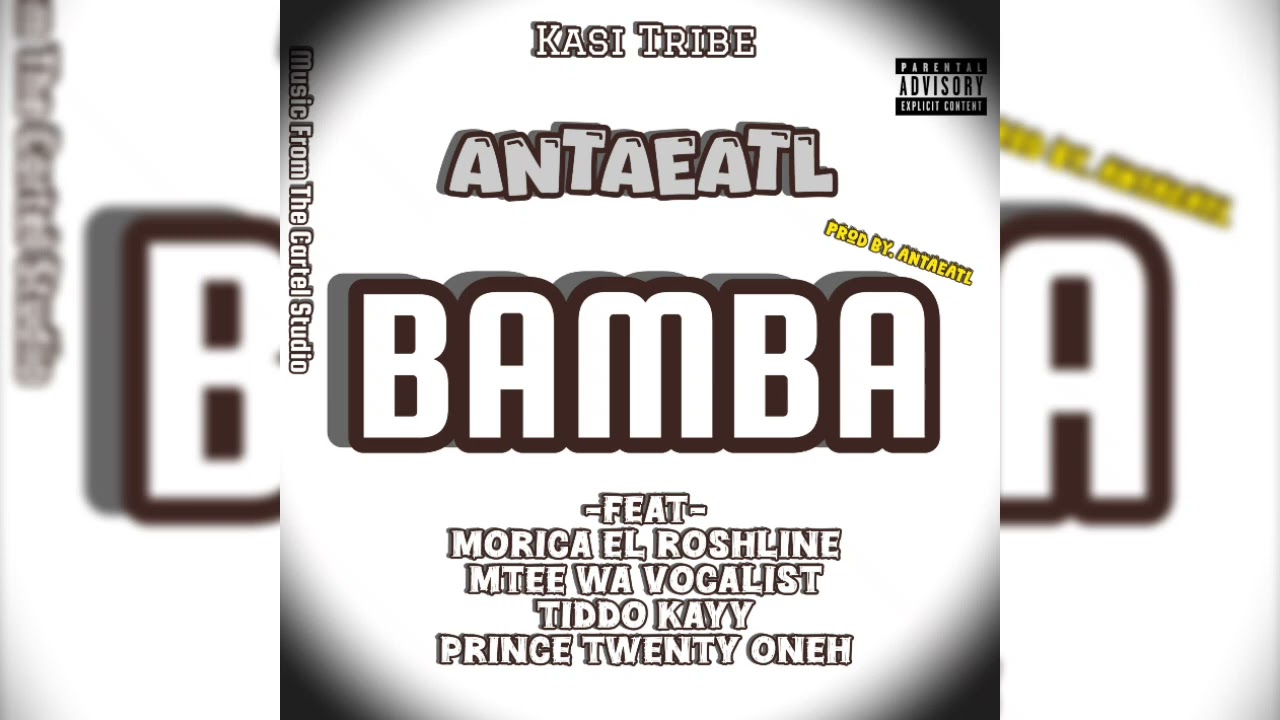 AntaeATL_-_Bamba_(feat._Morica_EL_Roshline,_Mtee_Wa_Vocal,_Tido_Kayy_&_Prince_Twenty_Oneh)(Original)