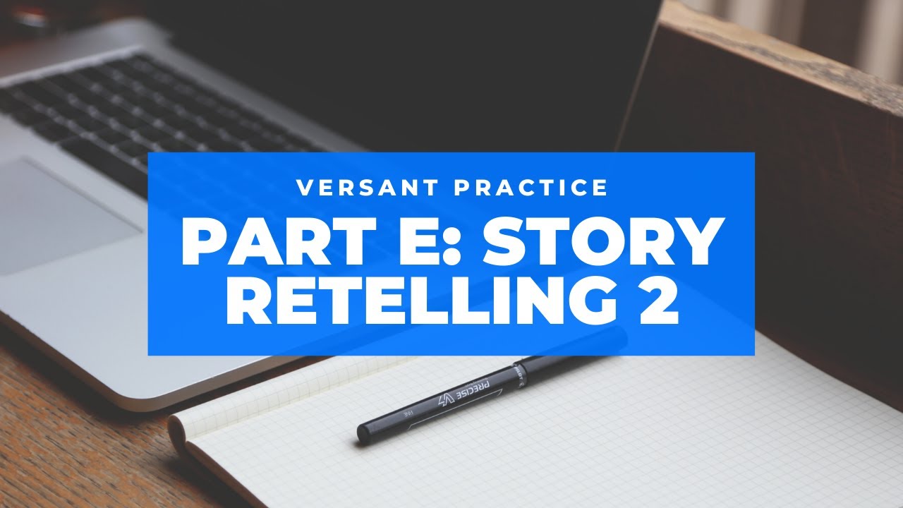Versant practice - Part E: Story retelling episode 2