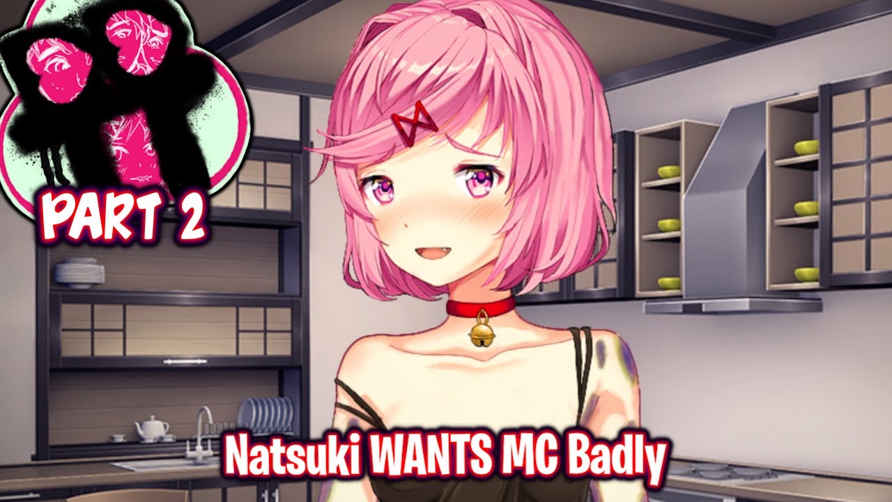Natsuki Wants MC Badly!!!!(Part 2)(DDLC Triple Trouble MOD)