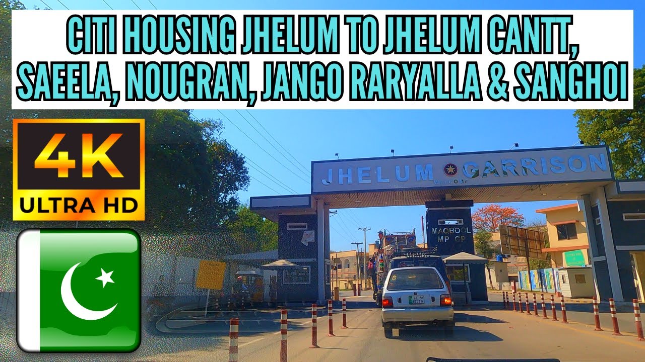 4K DRIVING FROM CITI HOUSING JHELUM TO JHELUM CANTT - SAEELA - NOUGRAN - JANGO RARYALLA & SANGHOI
