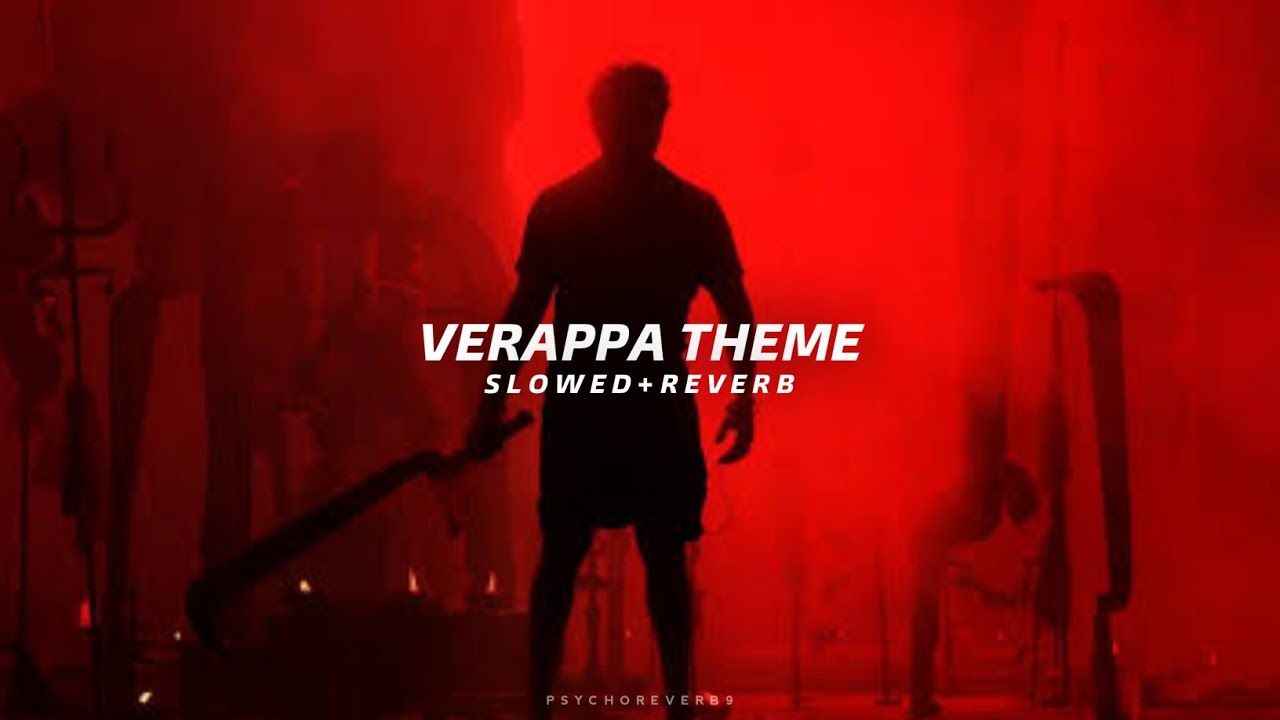 Verappa - Slowed + Reverb | Suriya | Sai Abhyankar 