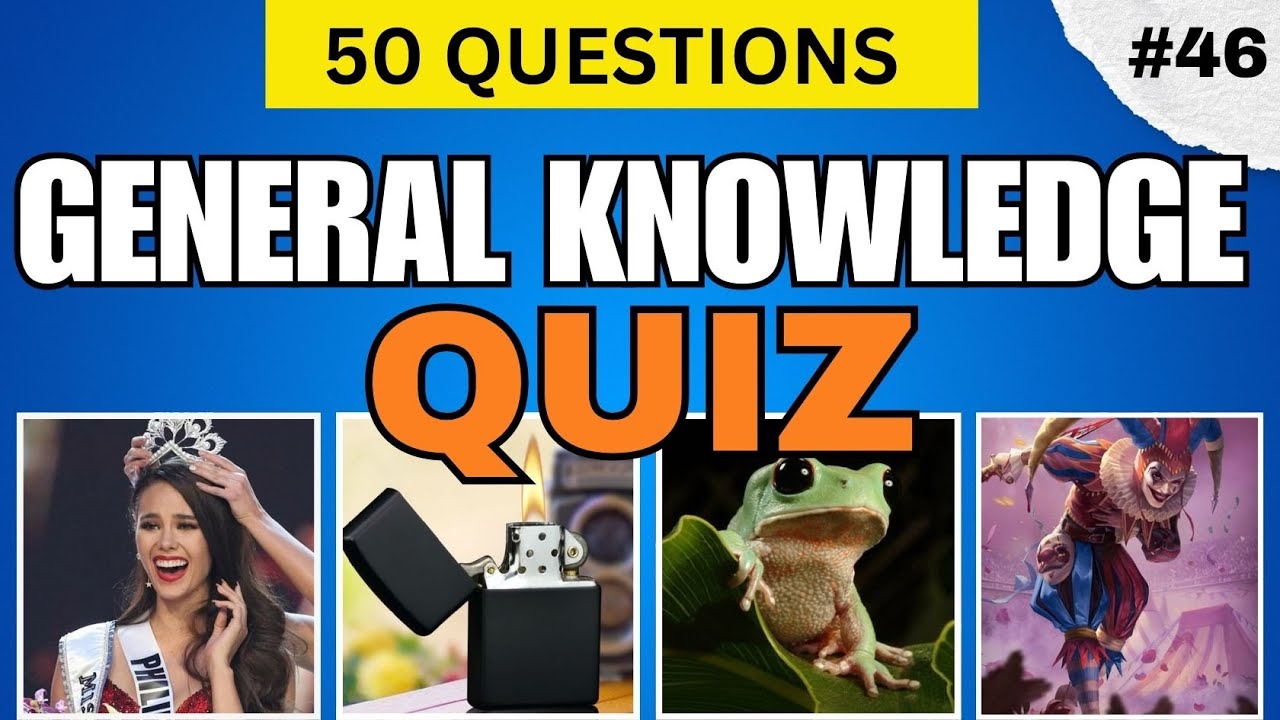 HOW'S YOUR GENERAL KNOWLEDGE? 50 QUESTIONS
