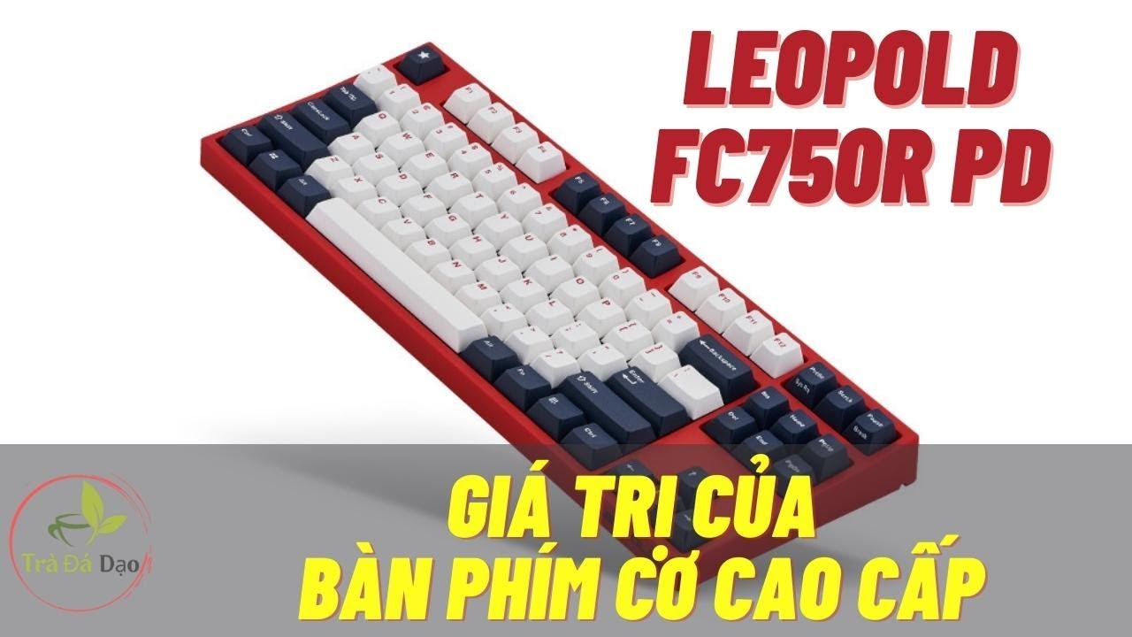 [Dạo Review] Leopold FC750R PD Blue Star | iPhone trong thế giới bàn phím cơ?