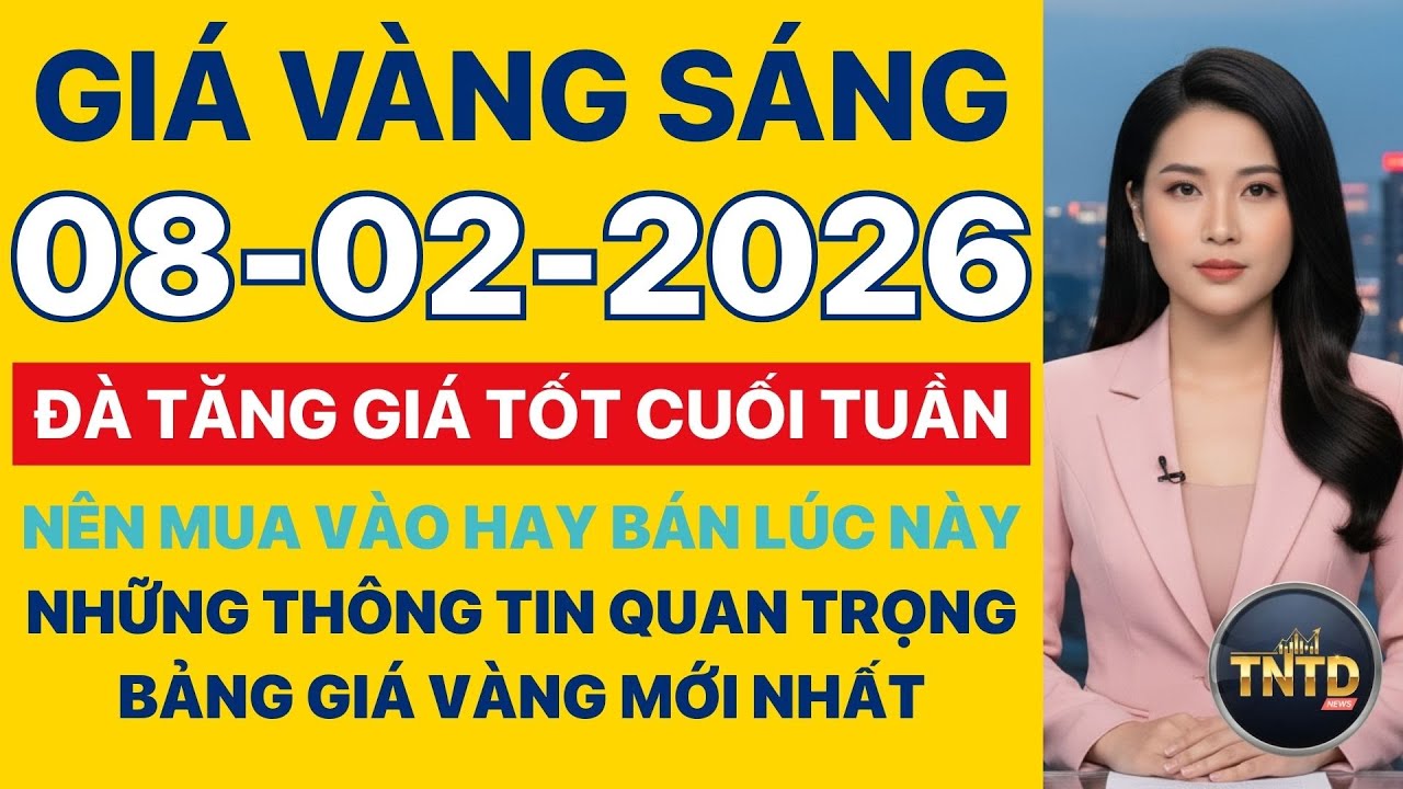 Giá vàng hôm nay | Sáng Ngày 8/2/2026 | GIá vàng thế giới, trong nước, giá bạc, ngoại tệ, Bitcoin.