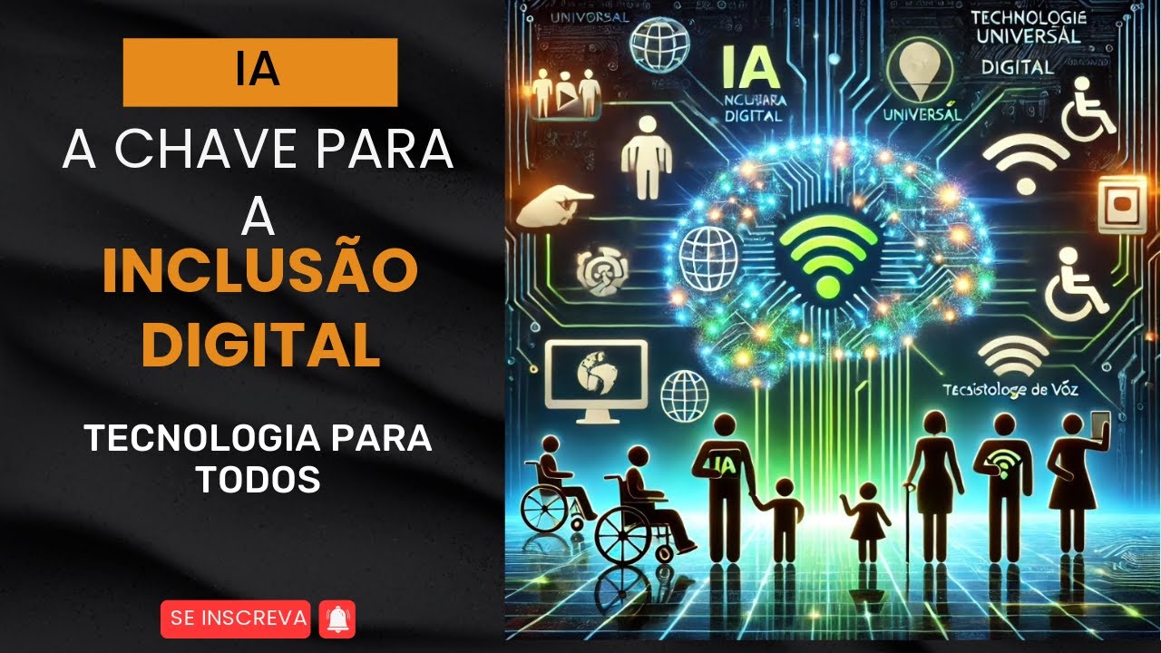 IA: A Chave para a Inclusão Digital | Tecnologia para Todos