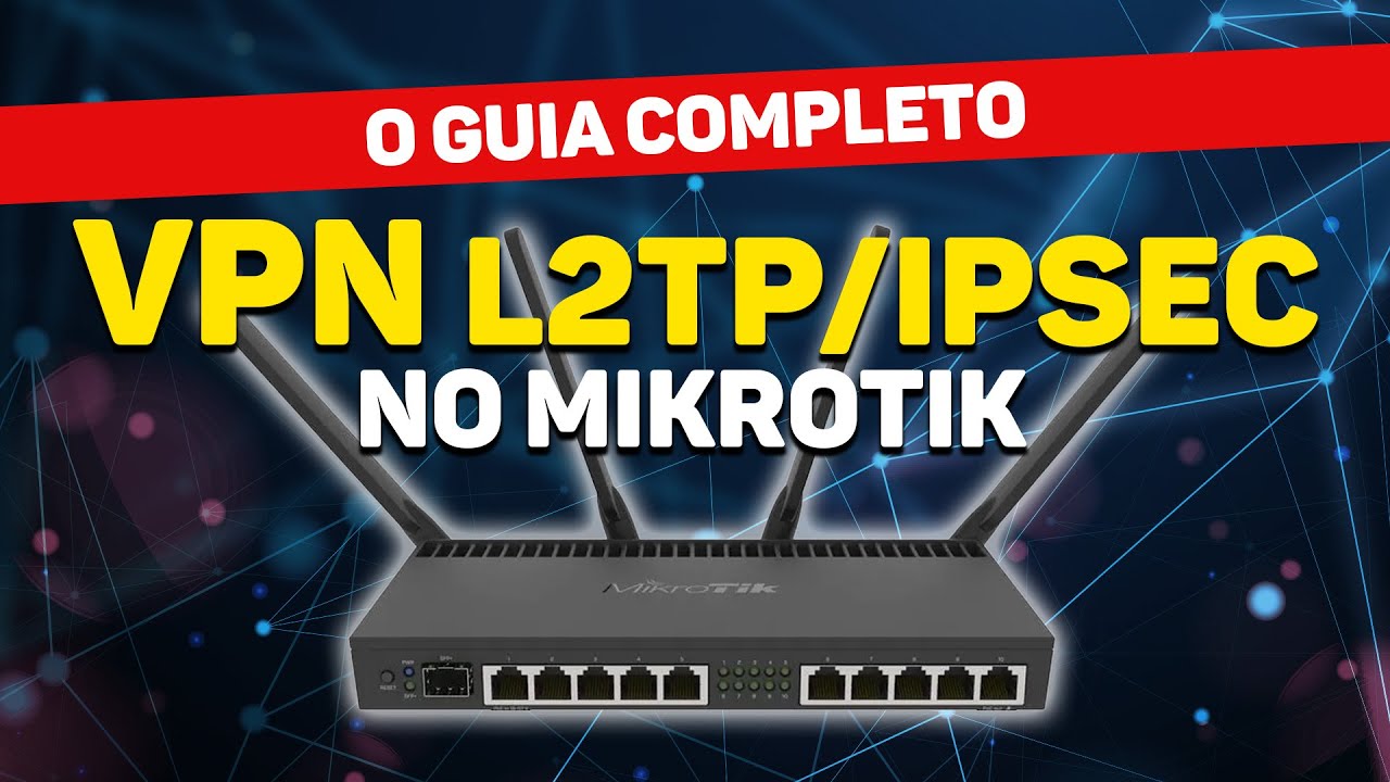 Configurando VPN L2TP/IPSec no Mikrotik + Guia Completo com Testes Reais!