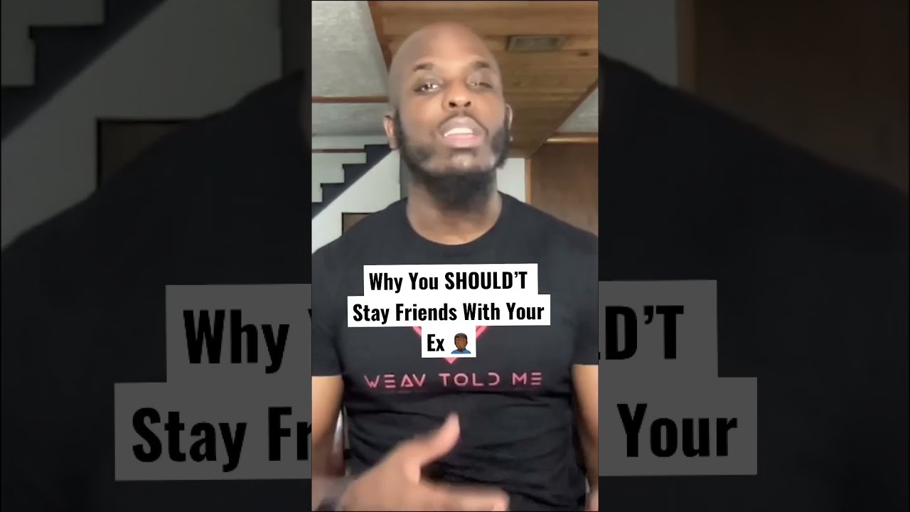 Why You SHOULDN’T Stay Friends With Your Ex After The Breakup 