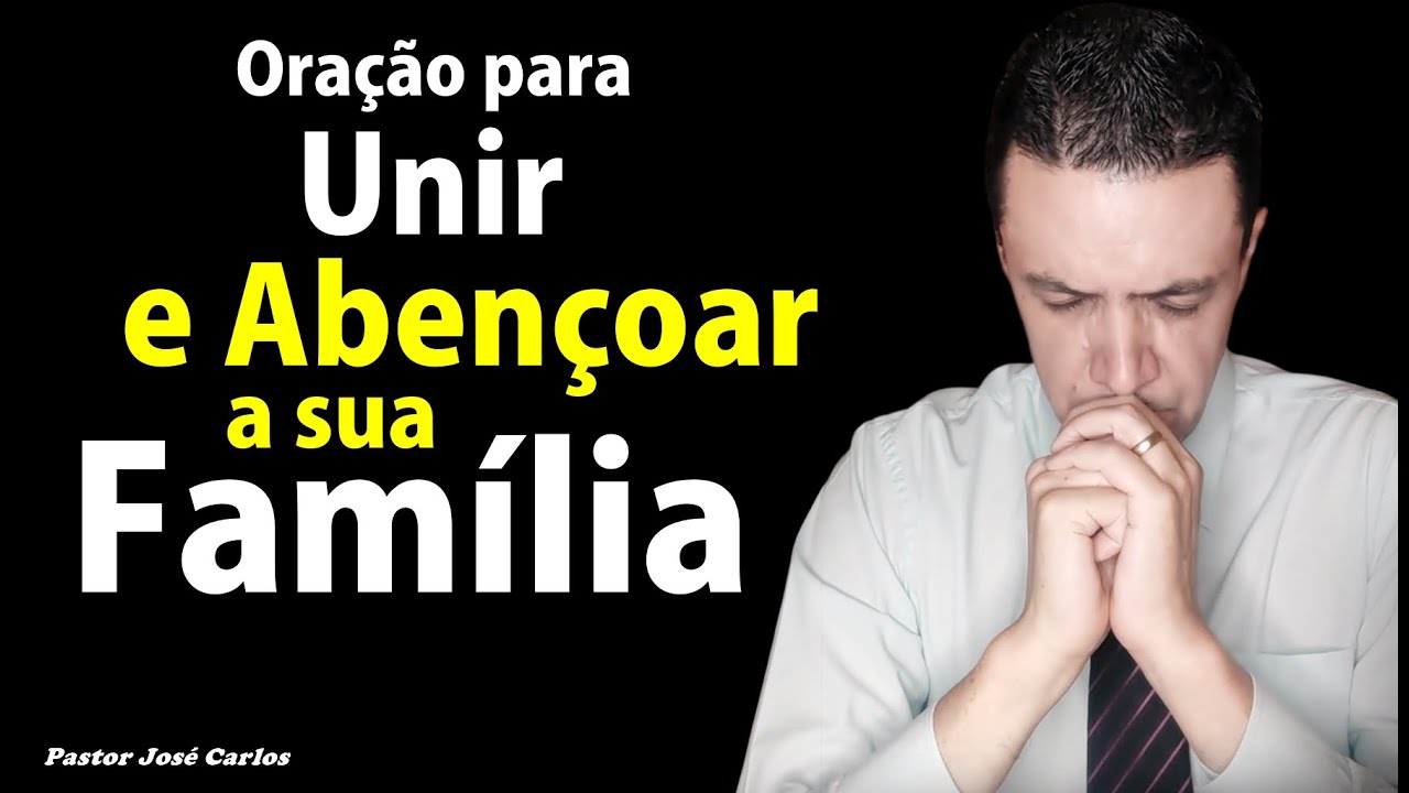 ((🔴)) Oração para unir e abençoar a sua família com o pastor José Carlos