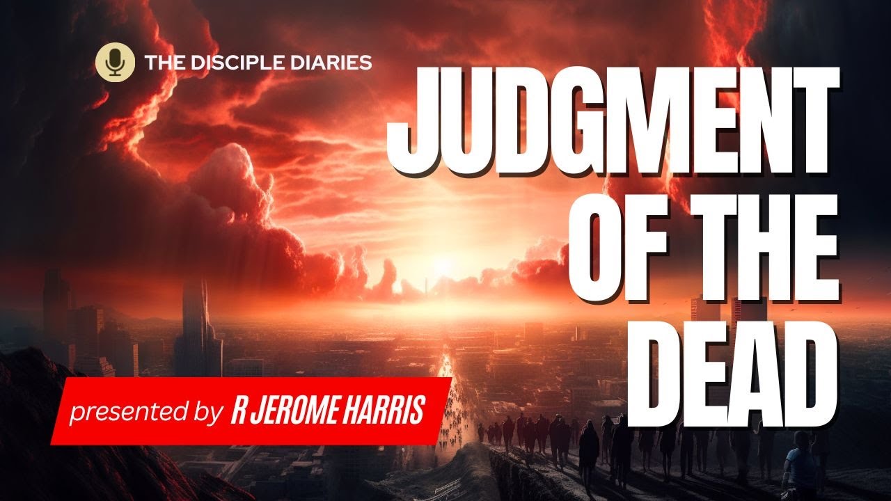 The Judgment of the Dead - The Meaning of Revelation 20:12