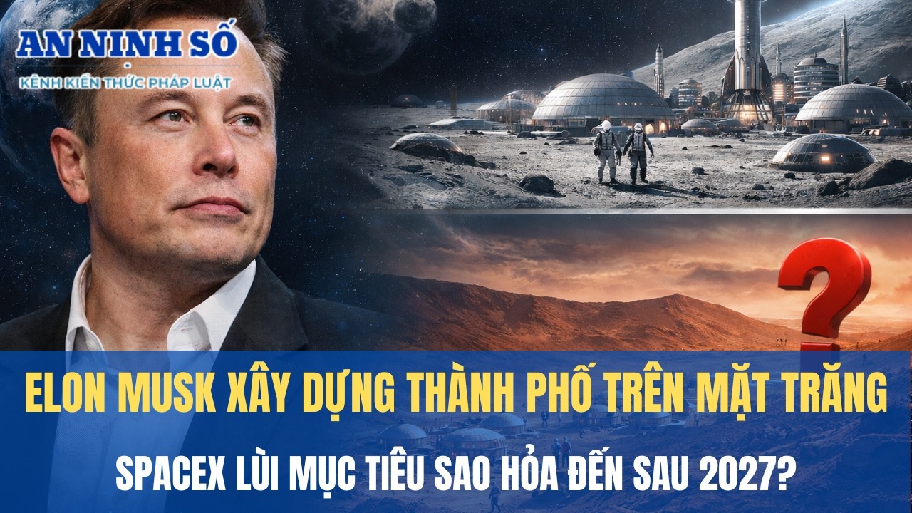 Elon Musk Ưu Tiên Xây Dựng Thành Phố Trên Mặt Trăng, SpaceX Lùi Mục Tiêu Sao Hỏa Đến Sau 2027?