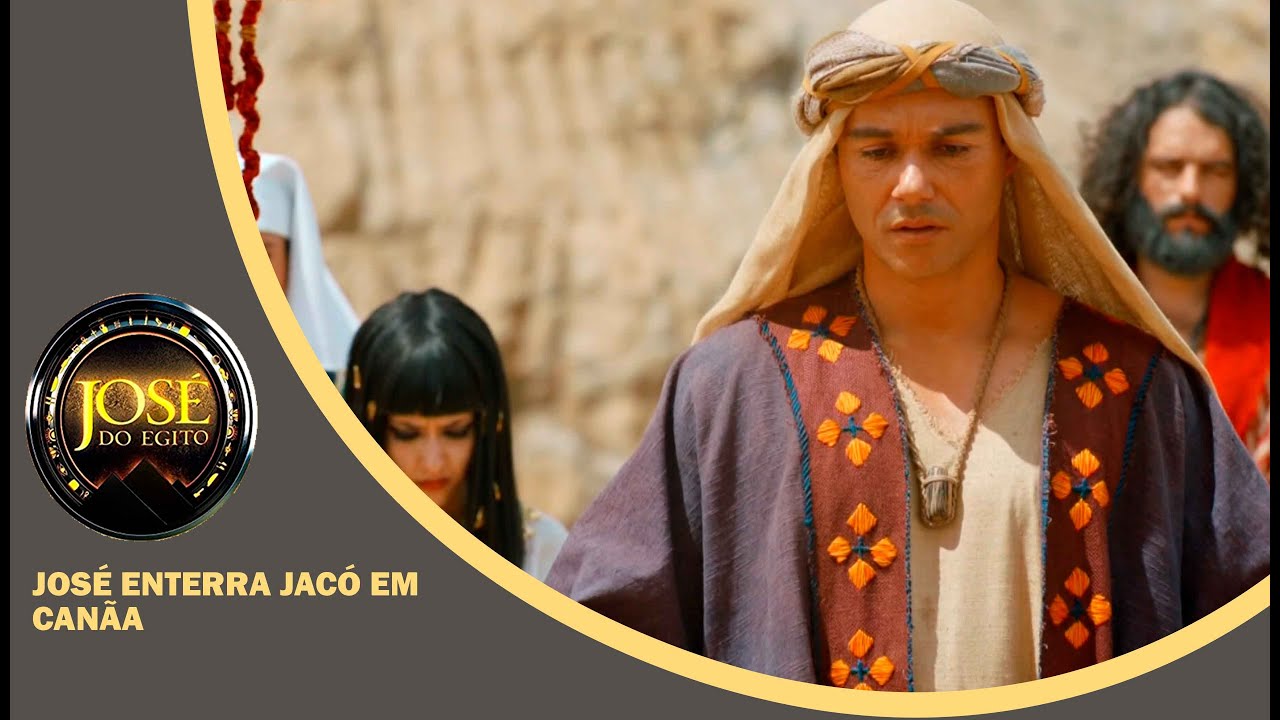 JOS&Eacute; DO EGITO: Jos&eacute; volta para Cana&atilde; para enterrar Jac&oacute; e lembra promessas de Deus