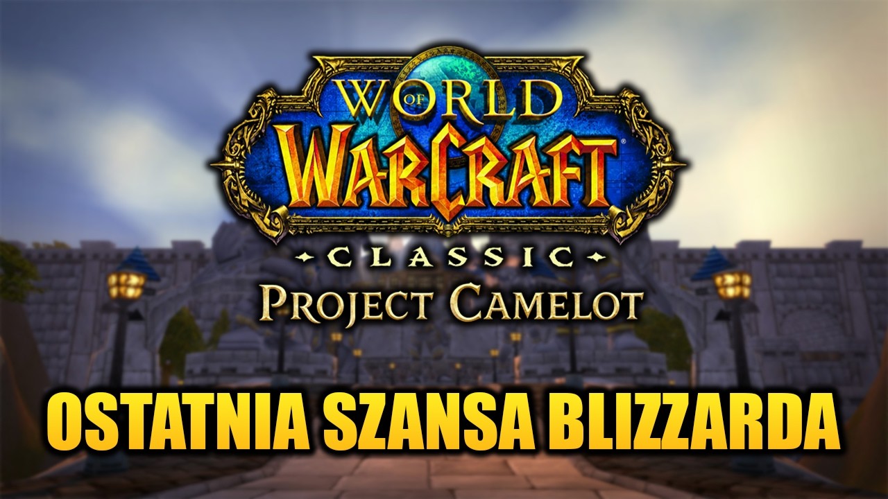 WoW Classic: Camelot &ndash; Moje Oczekiwania Wobec Classic Plus