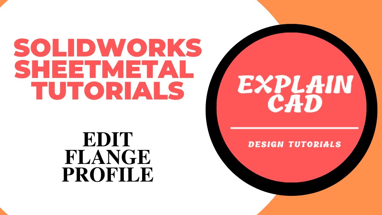 SOLIDWORKS 2022 SHEETMETAL TUTORIALS FOR BEGINNERS EDIT  FLANGE PROFILE |
