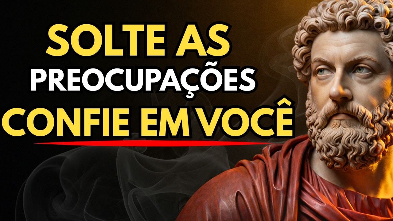 PARE DE SE PREOCUPAR: FOQUE EM VOCÊ | Estoicismo