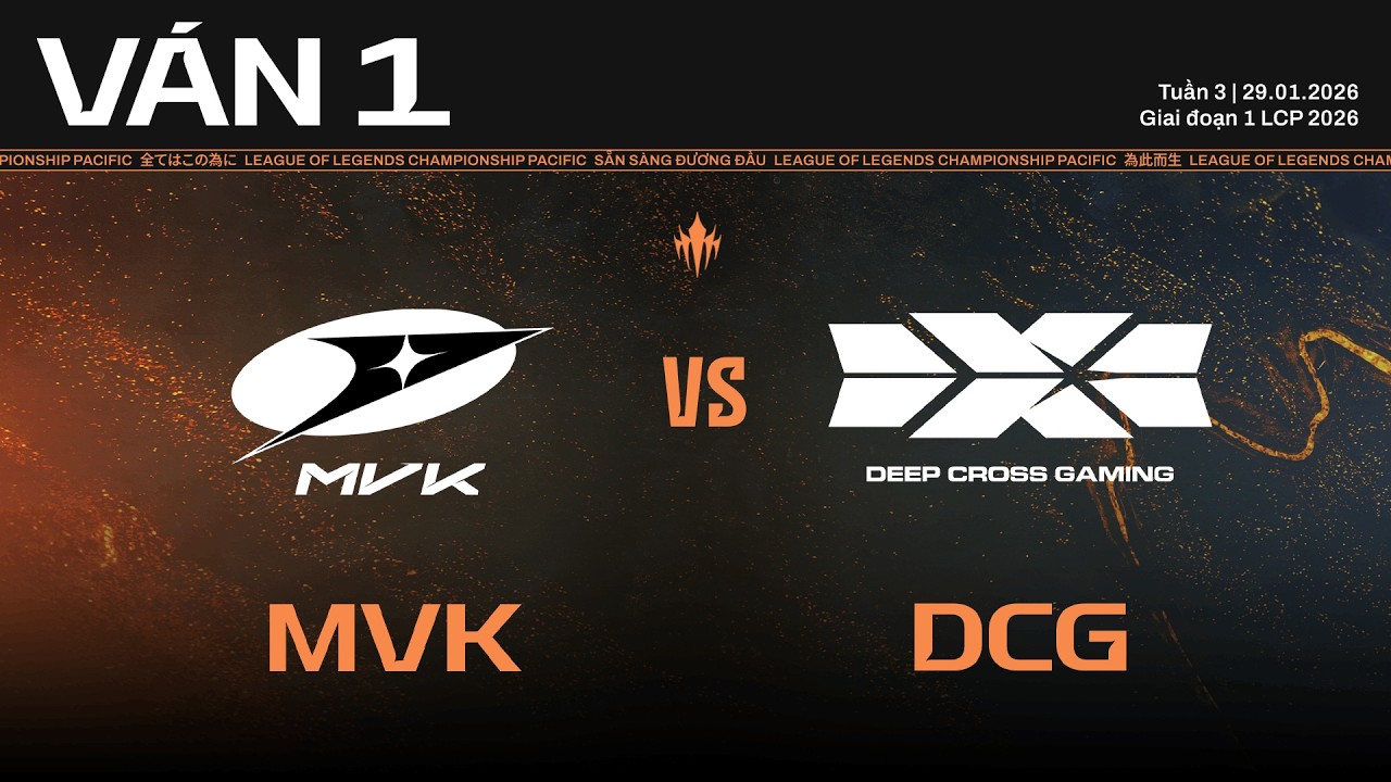 MVK vs DCG | Ván 1 | Vòng Bảng Giai Đoạn 1 LCP 2026