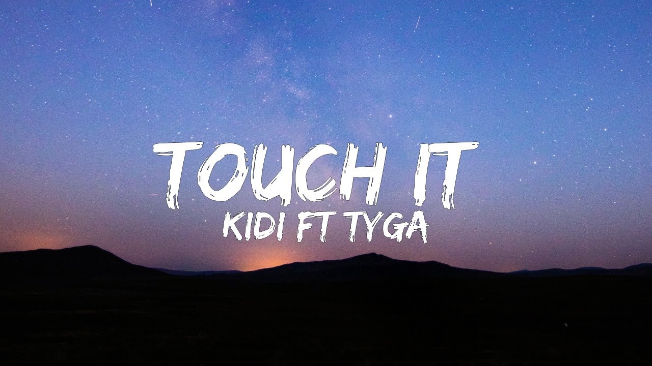KiDi ft Tyga  - Touch It (Lyrics)