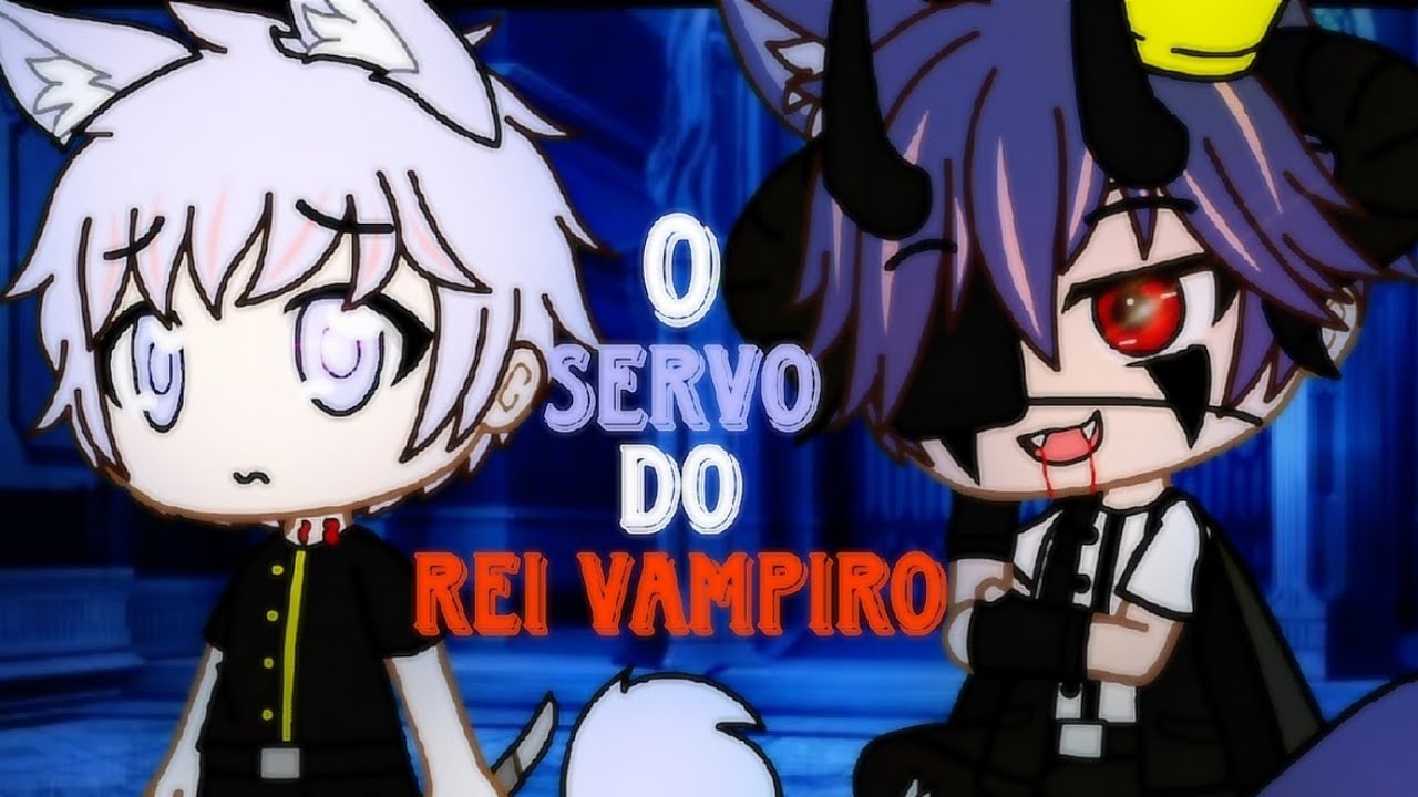 O SERVO DO REI VAMPIRO || PARTE 1 || GACHA CLUB || GAY/BL || GCMM // (MINI FILME)