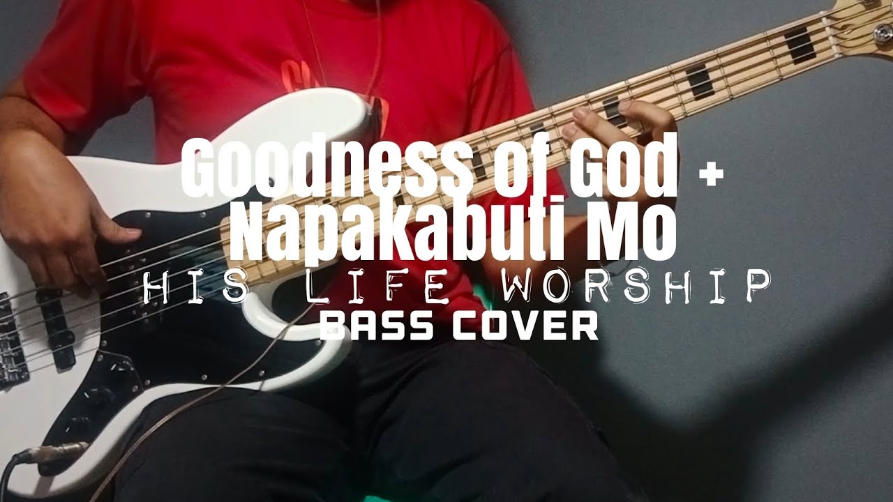 Goodness of God [Filipino Version] + Napakabuti Mo - His Life Worship (Bass Cover/Guide)