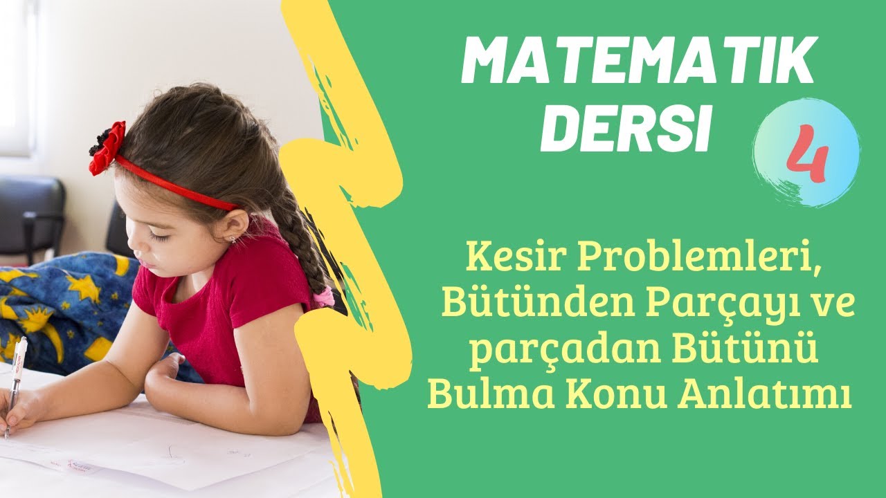 Kesir Problemleri - Bütünden Parçayı ve Parçadan Bütünü Bulma Konu Anlatımı ve Örnek Soru Çözümleri