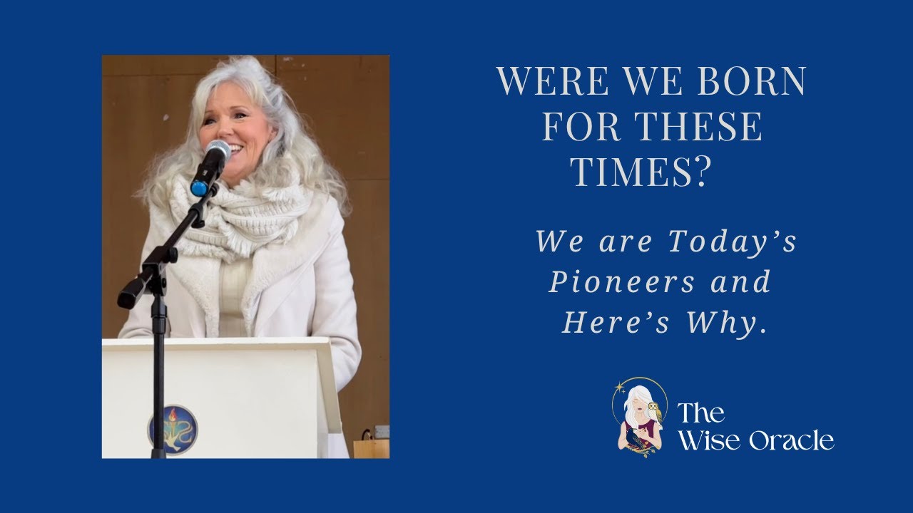 Were we Born for These Times? We are Today’s Pioneers and Here’s Why