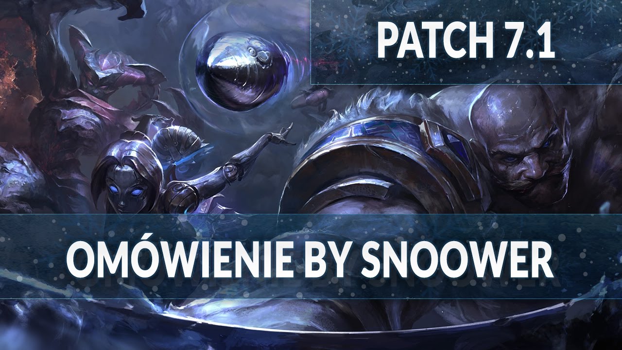 Om&oacute;wienie patch'u 7.1 League of Legends