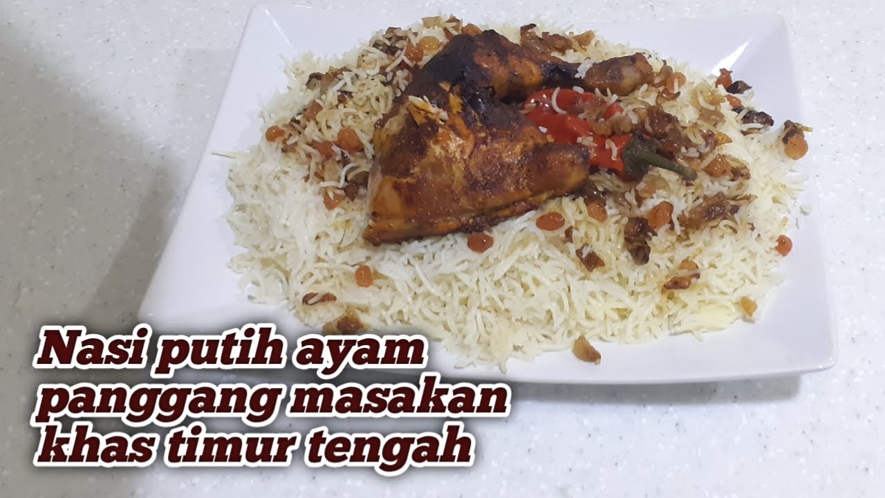 CARA MEMBUAT NASI PUTIH AYAM PANGGANG KHAS TIMUR TENGAH